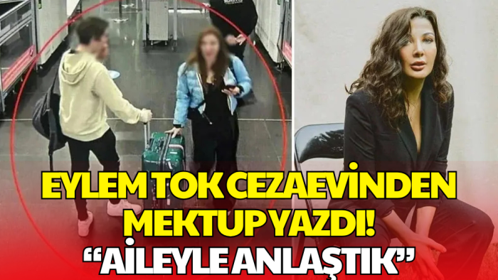 ABD'de Tutuklu Eylem Tok'tan Cezaevinden Mektup: Aileyle Anlaştık